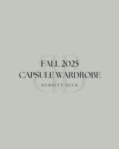 FALL 2025 CAPSULE WARDROBE BY MERRITT BECK